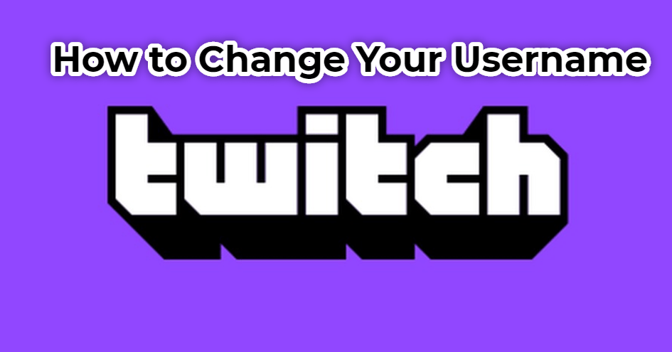 Hur du ändrar ditt användarnamn på Twitch