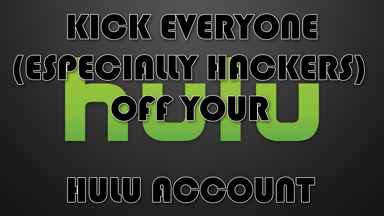Hur man sparkar ut någon från ditt Hulu-konto