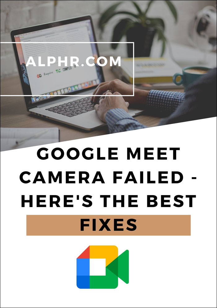 Google Meet 相机失败 - 这是最佳修复方法