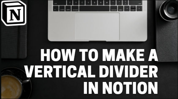 Cómo hacer un divisor vertical en Notion