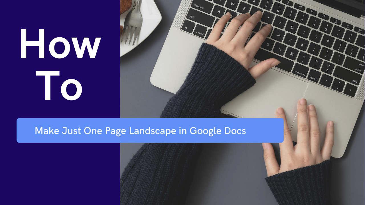 Google Docs میں صرف ایک صفحہ کا لینڈ سکیپ کیسے بنایا جائے۔